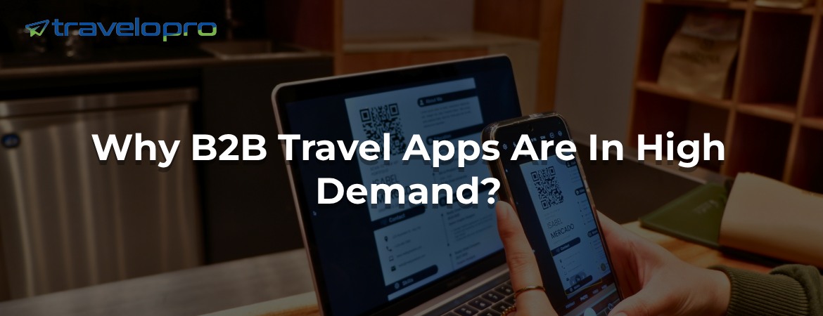 Why B2B Travel Apps Are In High Demand?