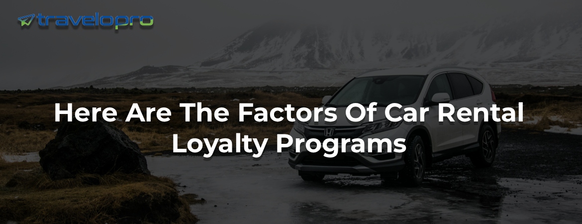 Here Are The Factors Of Car Rental Loyalty Programs