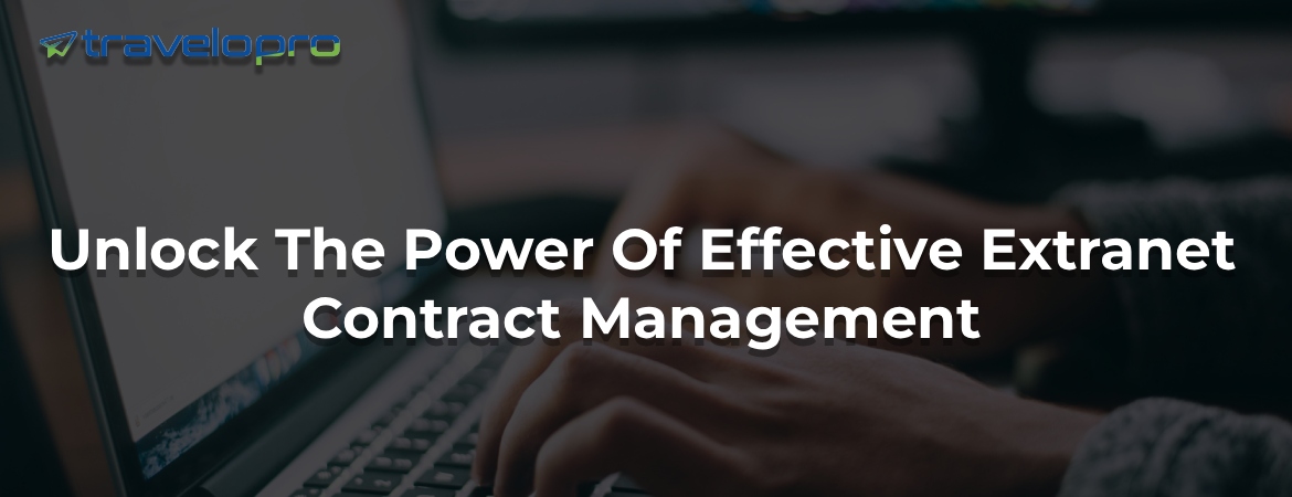 Unlock The Power Of Effective Extranet Contract Management