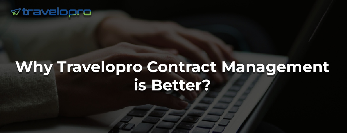 Why Travelopro Contract Management is Better?