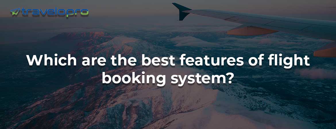 Which are the best features of flight booking system?