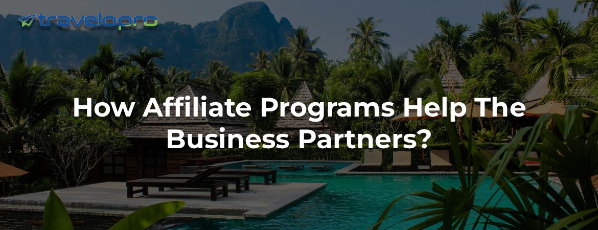 How Affiliate Programs Help The Business Partners?