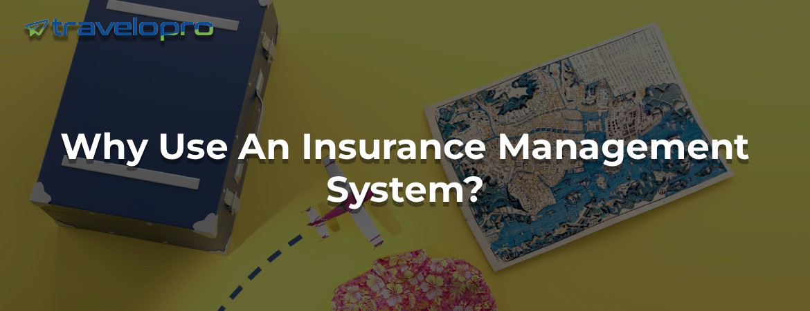 Why Use An Insurance Management System?