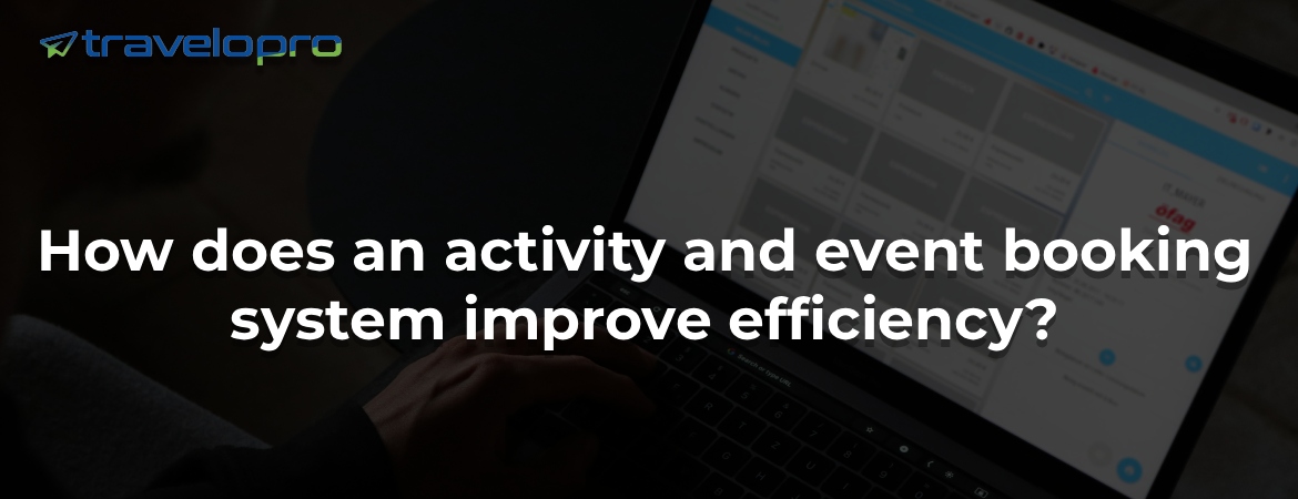 How does an activity and event booking system improve efficiency?