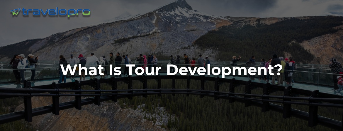 What Is Tour Development?